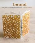 Bound: 15 beautiful bookbinding projects Cover Image