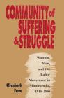 Community of Suffering and Struggle: Women, Men, and the Labor Movement in Minneapolis, 1915-1945 (Gender and American Culture) By Elizabeth Faue Cover Image