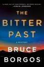 The Bitter Past: A Mystery By Bruce Borgos Cover Image