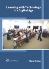 Learning with Technology in a Digital Age By Clara Walter (Editor) Cover Image