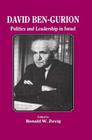David Ben-Gurion: Politics and Leadership in Israel By Ronald W. Zweig Cover Image