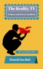 The Reality TV Producer and Director Handbook By Donald Ian Bull Cover Image