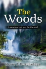 The Woods: A sanctuary of rest for the soul By Kerry L. Batchelder Cover Image