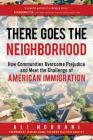 There Goes the Neighborhood: How Communities Overcome Prejudice and Meet the Challenge of American Immigration Cover Image