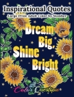 Inspirational Quotes Large Print Adult Color by Number - Dream Big, Shine Bright: Positive, Motivational and Uplifting Coloring Book Cover Image