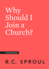 Why Should I Join a Church? (Crucial Questions) By R. C. Sproul Cover Image