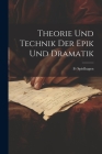 Theorie Und Technik Der Epik Und Dramatik By Spielhagen Cover Image