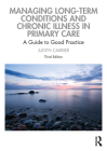 Managing Long-term Conditions and Chronic Illness in Primary Care: A Guide to Good Practice By Judith Carrier Cover Image