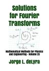 Solutions for Fourier Transforms: Mathematical Methods for Physics and Engineering - Volume 2s By Jorge L. Delyra Cover Image