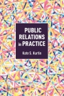 Public Relations in Practice By Kate Kurtin Cover Image
