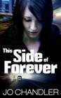 This Side of Forever By Jo Chandler Cover Image