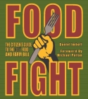 Food Fight: The Citizen's Guide to the Next Food and Farm Bill By Daniel Imhoff, Michael Pollan (Foreword by), Fred Kirschenmann (Introduction by) Cover Image