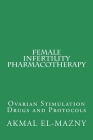 Female Infertility Pharmacotherapy: Ovarian Stimulation Drugs and Protocols Cover Image
