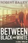 Between Black and White (McMurtrie and Drake Legal Thrillers #2) Cover Image