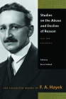 Studies on the Abuse and Decline of Reason: Text and Documents (Collected Works of F. A. Hayek) By F. A. Hayek, Bruce Caldwell (Editor) Cover Image