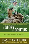 The Story of Brutus By Casey Anderson Cover Image