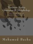 Tunisian Arabic Grammar & Morphology: Bourguiba School Reference Textbook By Mohamed Bacha Cover Image