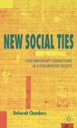 New Social Ties: Contemporary Connections in a Fragmented Society By Deborah Chambers Cover Image