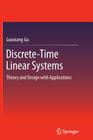 Discrete-Time Linear Systems: Theory and Design with Applications By Guoxiang Gu Cover Image
