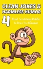 Clean Jokes & Harmless Humor, Vol. 4: Head-Scratching Riddles to Drive You Bananas By Stephen Ratay Cover Image