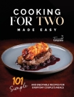 Cooking for Two Made Easy: 101 Simple and Enjoyable Recipes for Everyday Couple's Meals By Terra H. Compasso Cover Image