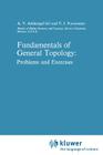 Fundamentals of General Topology: Problems and Exercises (Mathematics and Its Applications #13) Cover Image