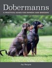 Dobermanns: A Practical Guide for Owners and Breeders By Jay Horgan Cover Image