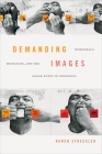 Demanding Images: Democracy, Mediation, and the Image-Event in Indonesia By Karen Strassler Cover Image