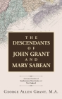 The Descendants of John Grant and Mary Sabean: Associated Families of Southwestern Nova Scotia and New England Cover Image