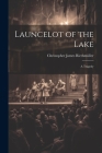 Launcelot of the Lake; a Tragedy Cover Image