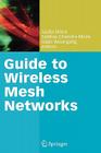Guide to Wireless Mesh Networks (Computer Communications and Networks) By Sudip Misra (Editor), Subhas Chandra Misra (Editor), Isaac Woungang (Editor) Cover Image