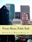 Private Means, Public Ends (Large Print Edition): Voluntarism vs. Coercion By J. Wilson Mixon Jr Cover Image
