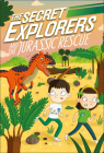 The Secret Explorers and the Jurassic Rescue Cover Image