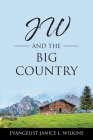 JW and the Big Country By Evangelist Janice L. Wilkins Cover Image