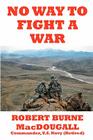 No Way to Fight a War By Robert Burne Macdougal Us Navy(retired) Cover Image