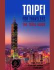 TAIPEI FOR TRAVELERS. The total guide: The comprehensive traveling guide for all your traveling needs. By THE TOTAL TRAVEL GUIDE COMPANY By The Total Travel Guide Company Cover Image