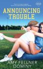 Announcing Trouble By Amy Fellner Dominy Cover Image