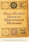 Mage Merlin's Unsolved Mathematical Mysteries By Satyan Devadoss, Matthew Harvey Cover Image