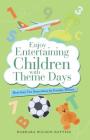 Enjoy Entertaining Children with Theme Days: More Than Two Dozen Ideas for Possible Themes By Barbara Wilson-Battiss Cover Image