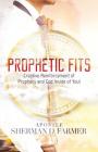 Prophetic Fits: Creative Reinforcement of Prophecy and God Inside of YOU! Cover Image