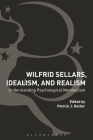 Wilfrid Sellars, Idealism, and Realism: Understanding Psychological Nominalism By Patrick Reider (Editor) Cover Image