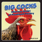 Big Cocks: Hilarious Snaps of Prominent Poultry By Charlie Ellis Cover Image