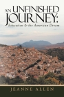 An Unfinished Journey: Education & the American Dream By Jeanne Allen Cover Image