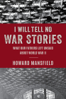 I Will Tell No War Stories: What Our Fathers Left Unsaid about World War II Cover Image