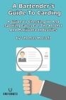 A Bartender's Guide To Carding: A Guide To Checking ID And Spotting Fakes For The Alcohol And Marijuana Industries By Thomas Morrell Cover Image
