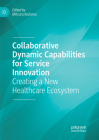Collaborative Dynamic Capabilities for Service Innovation: Creating a New Healthcare Ecosystem Cover Image