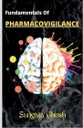 Fundamentals of Pharmacovigilance: A complete guide for Freshers to crack any technical interviews By Saugata Ghosh Cover Image