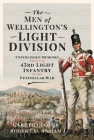 The Men of Wellington's Light Division: Unpublished Memoirs from the 43rd Light Infantry in the Peninsular War By Gareth Glover, Robert Burnham Cover Image