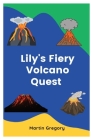Lily's Fiery Volcano Quest By Martin Gregory Cover Image