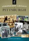 Legendary Locals of Pittsburgh By Joann Cantrell Cover Image